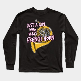 Just A Girl Who Plays French Horn Female Hornist Long Sleeve T-Shirt